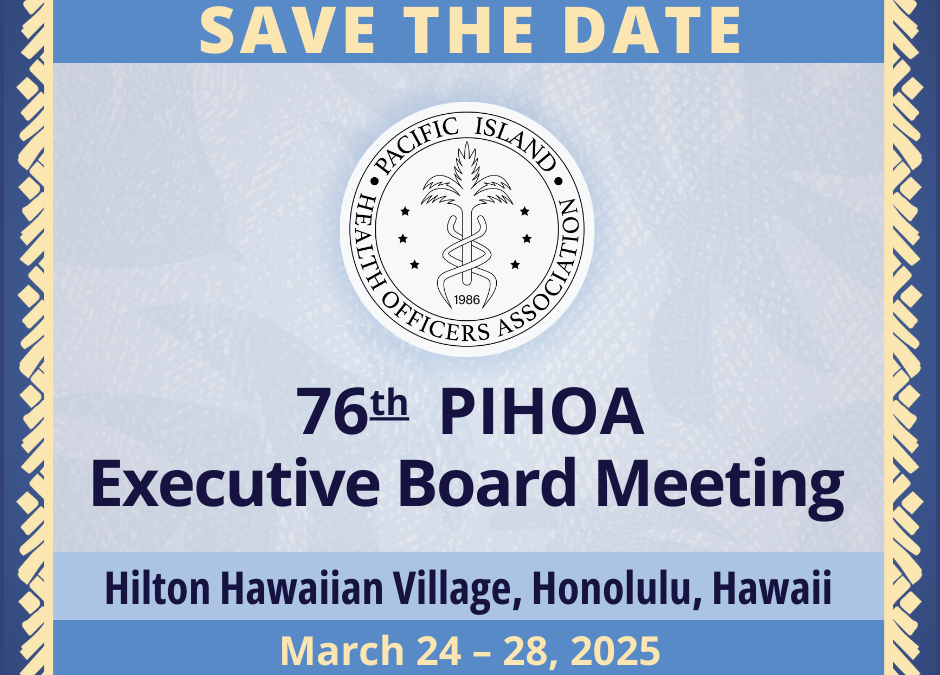 PIHOA E-Blast: SAVE THE DATE – 76th PIHOA Executive Board Meeting